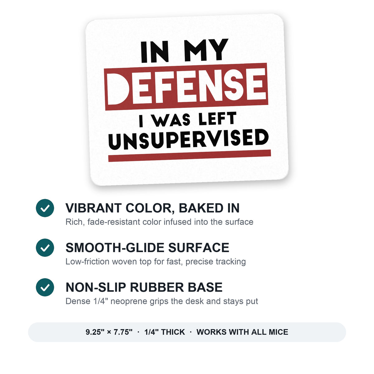 In My Defense, I Was Left Unsupervised mouse pad: vibrant color, smooth-glide surface, non-slip rubber base, 9.25 x 7.75 inches