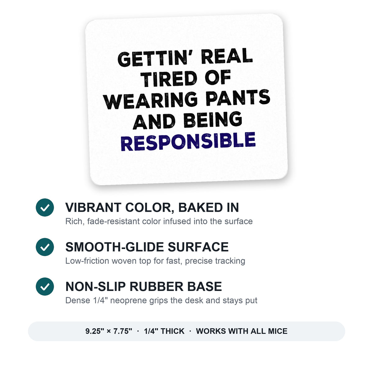 Getting' Tired of Pants & Being Responsible mouse pad: vibrant color, smooth-glide surface, non-slip rubber base, 9.25 x 7.75 inches