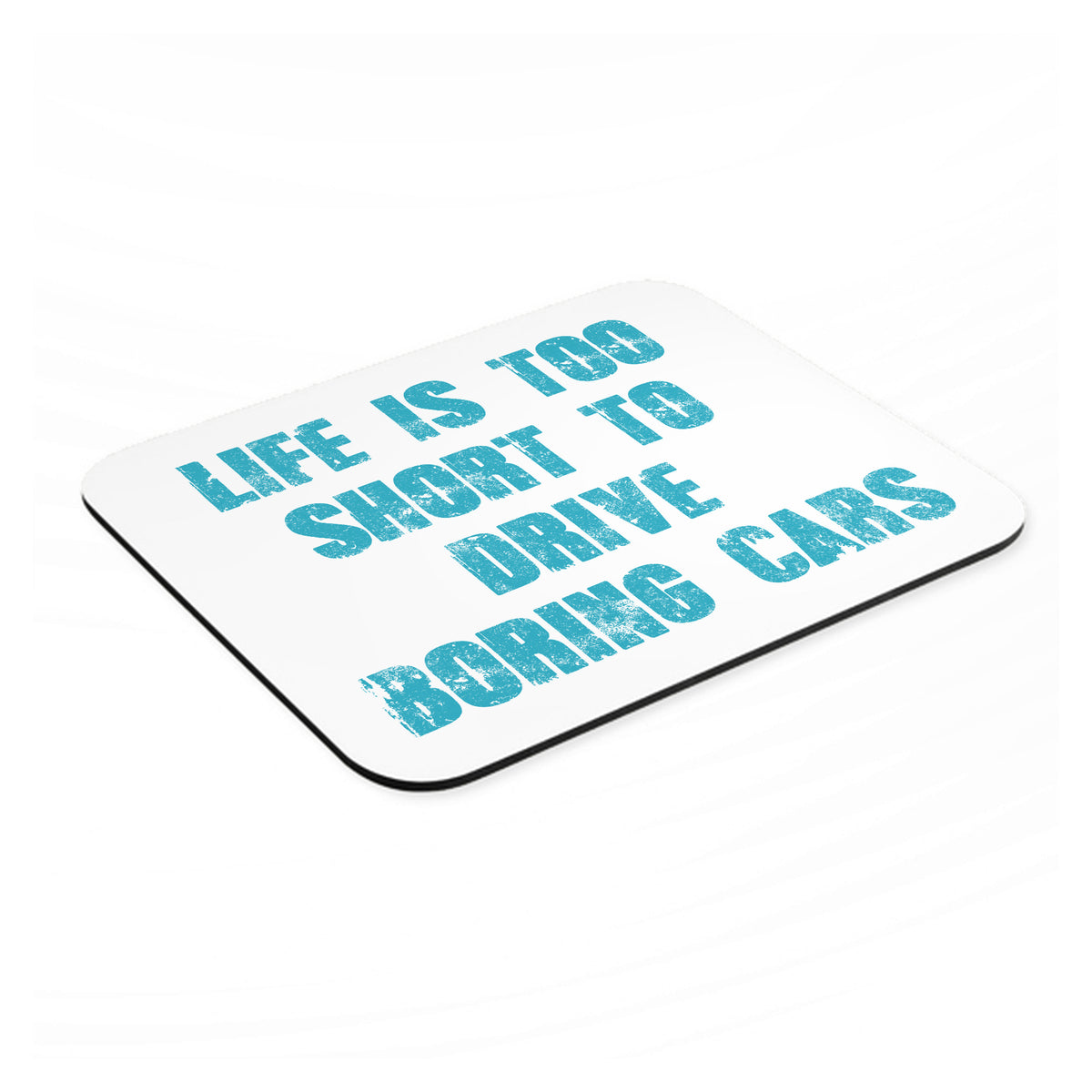 Life is Too Short to Drive Boring Cars mouse pad, angled view showing the 1/4 inch thick base