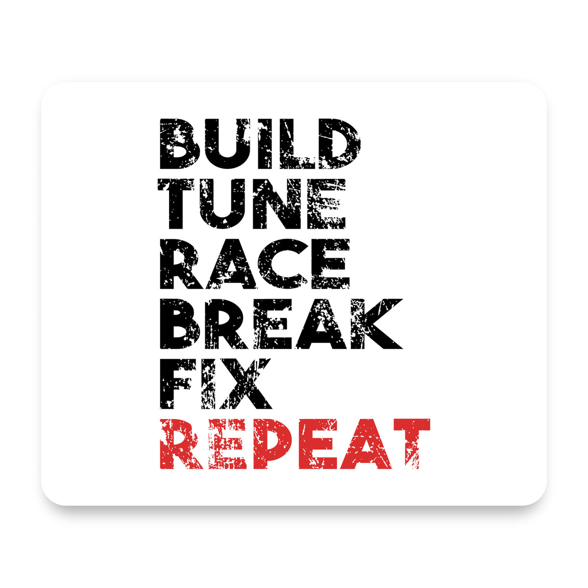 Build Tune Race Break Fix Repeat mouse pad, front view
