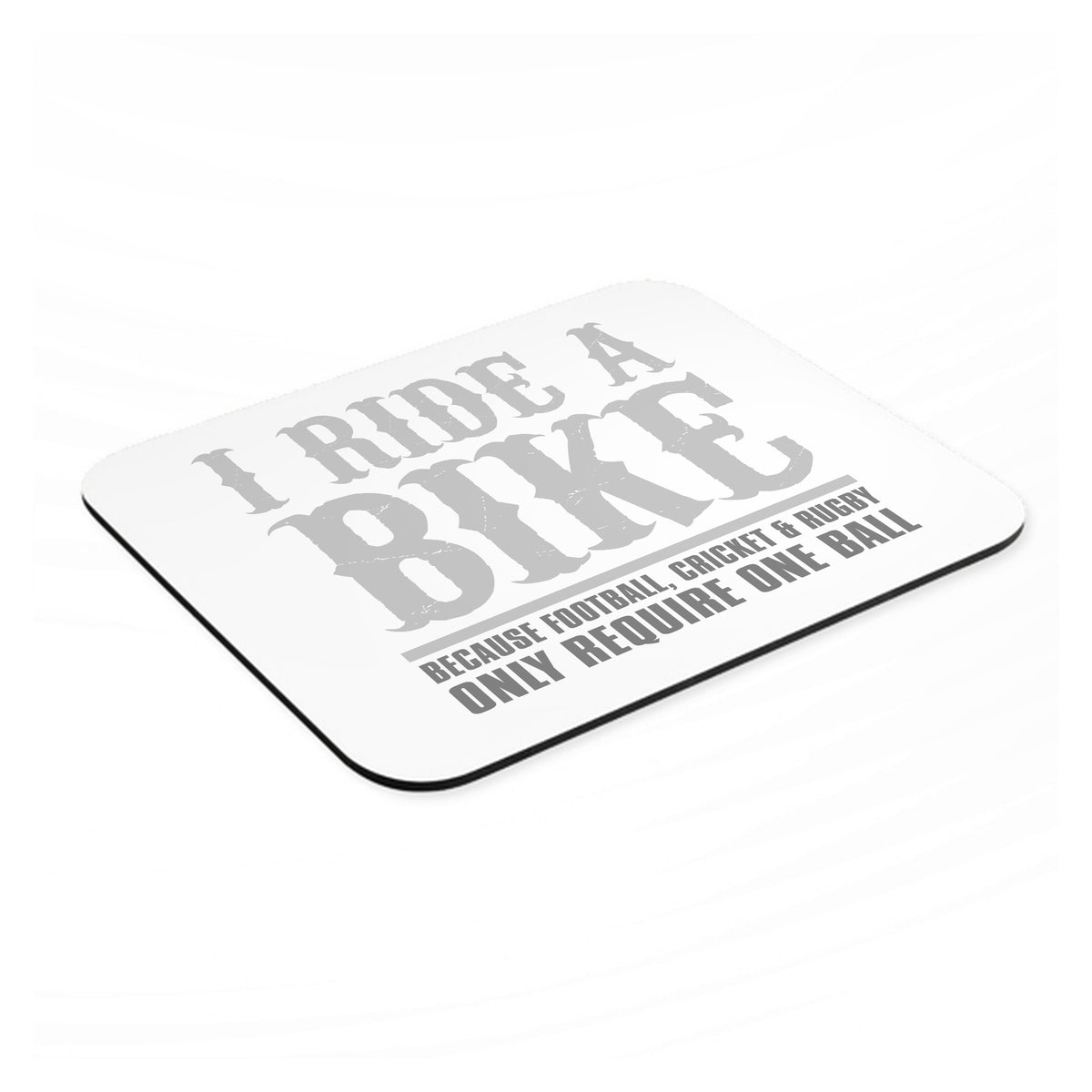 I Ride Bike - Sports Only Require 1 Ball mouse pad, angled view showing the 1/4 inch thick base