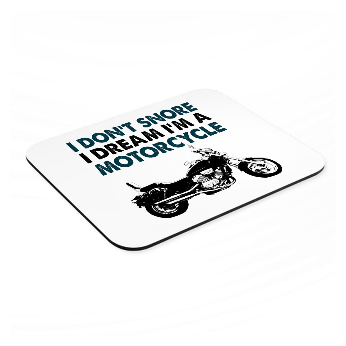 I Don't Snore, I Dream I'm a Motorcycle mouse pad, angled view showing the 1/4 inch thick base