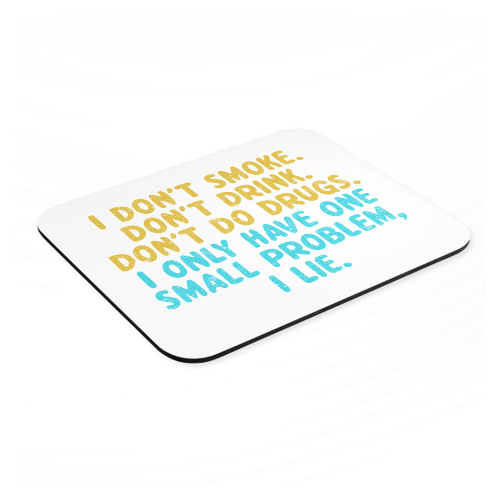I Don't Smoke, Drink, Drugs - I Lie mouse pad, angled view showing the 1/4 inch thick base