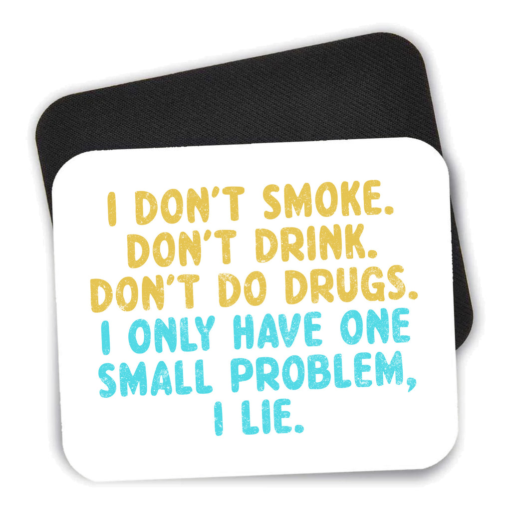 I Don't Smoke, Drink, Drugs - I Lie mouse pad shown with its black non-slip rubber underside
