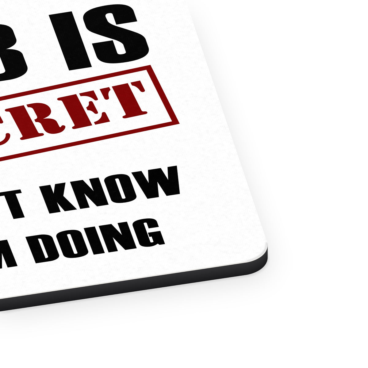 Job Is Top Secret - Don’t Know What I'm Doing mouse pad, close-up of the fabric surface and rubber edge