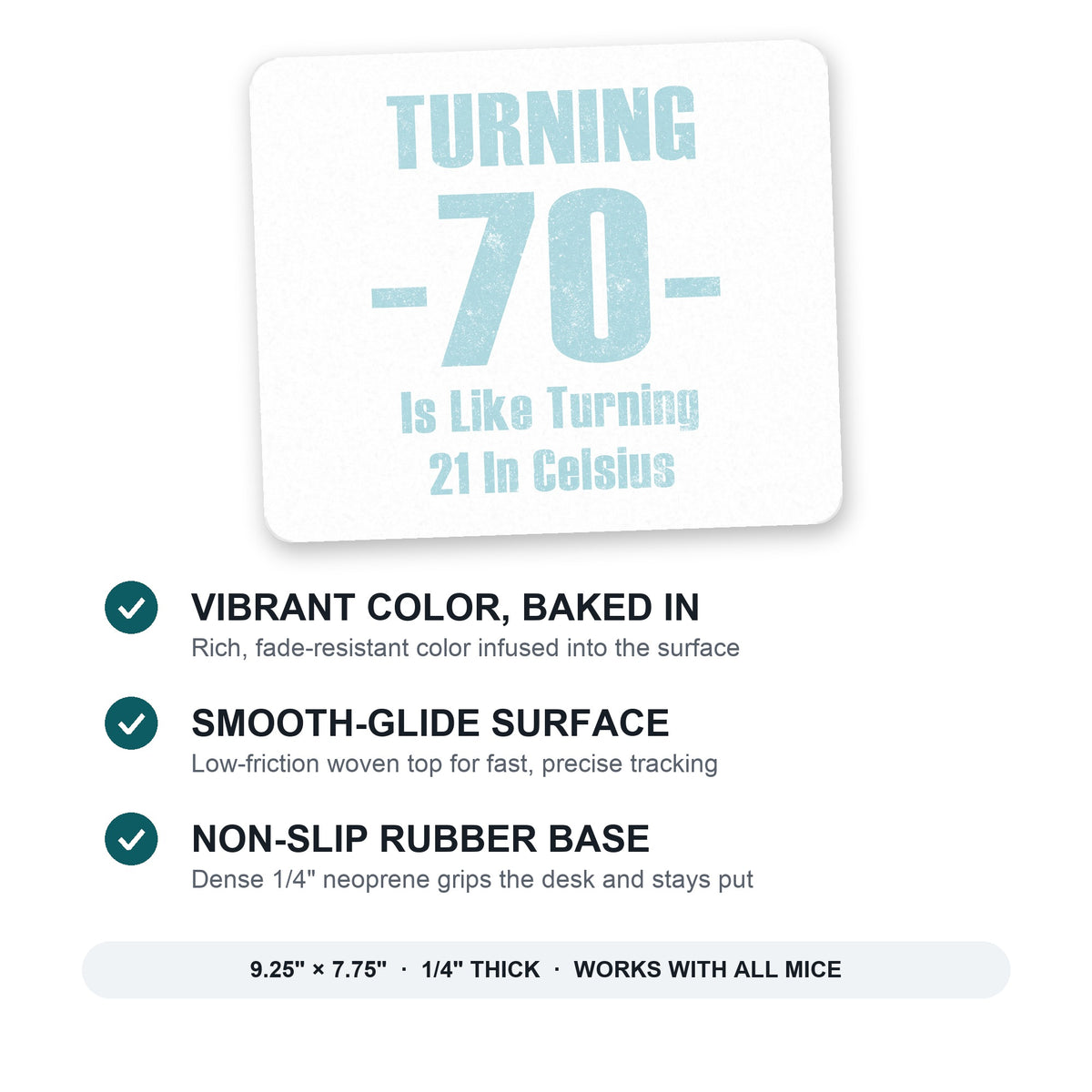 Turning 70 is Like Turning 21 in Celsius mouse pad: vibrant color, smooth-glide surface, non-slip rubber base, 9.25 x 7.75 inches