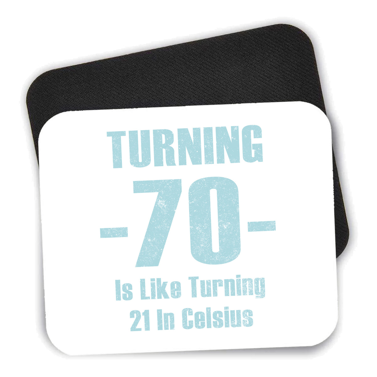 Turning 70 is Like Turning 21 in Celsius mouse pad shown with its black non-slip rubber underside