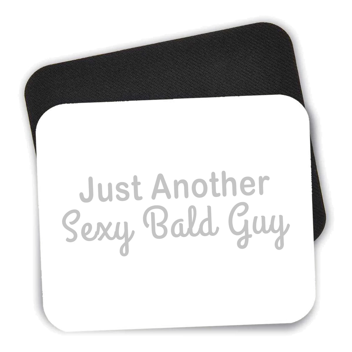 Just Another Sexy Bald Guy mouse pad shown with its black non-slip rubber underside