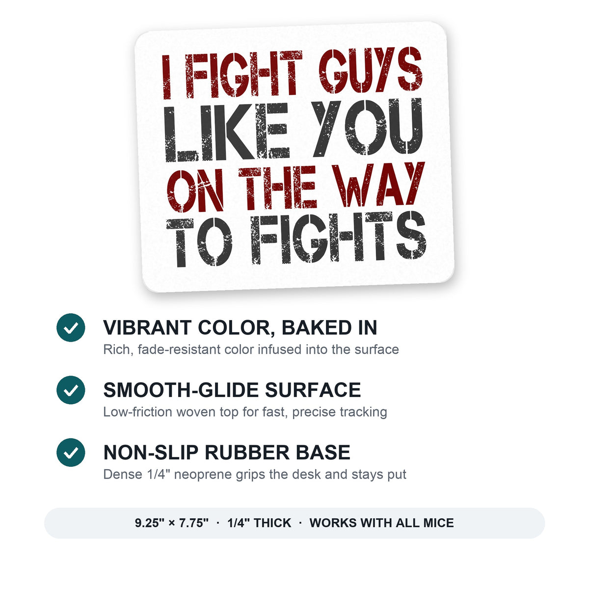I Fight Guys Like You On The Way to Fights mouse pad: vibrant color, smooth-glide surface, non-slip rubber base, 9.25 x 7.75 inches