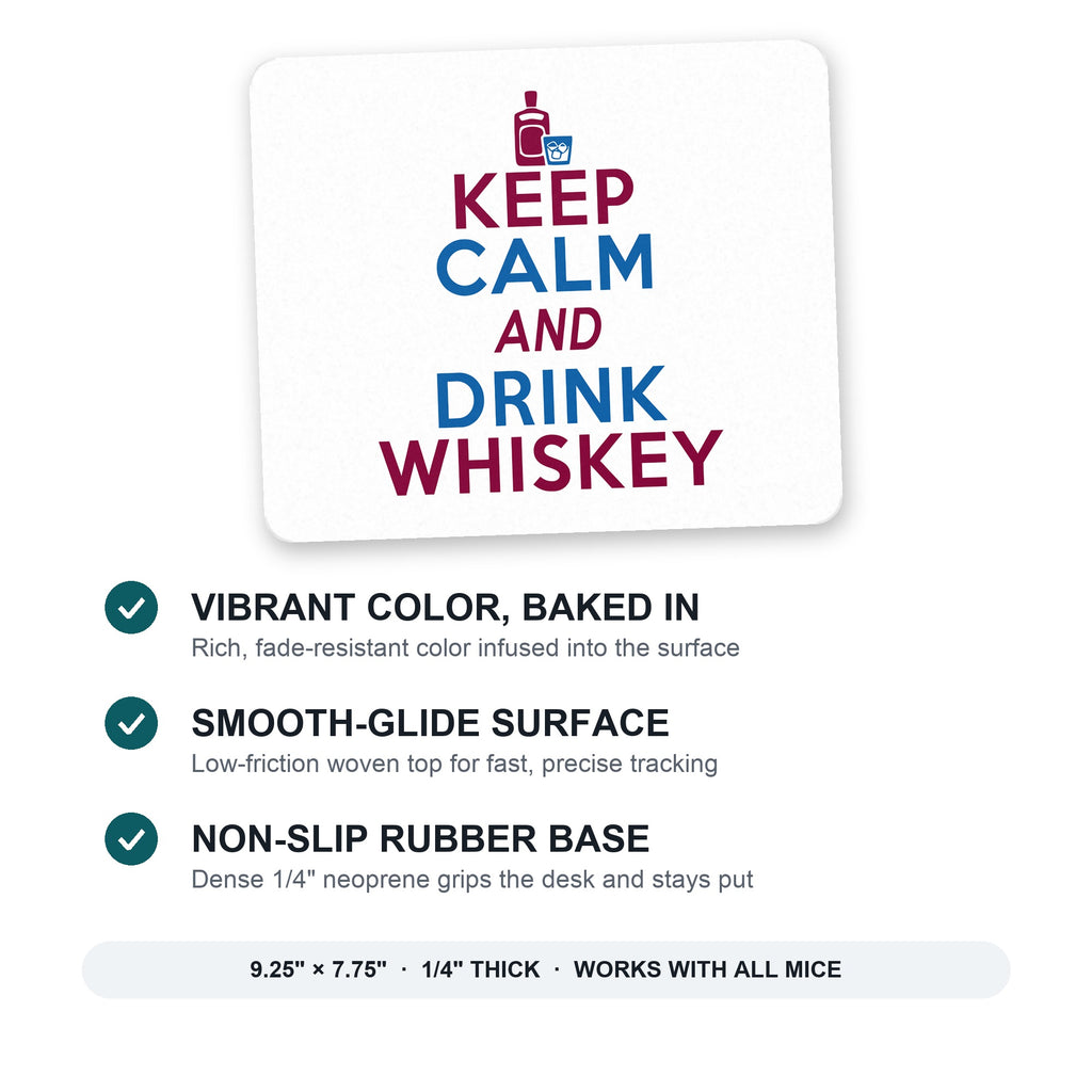 Keep Calm and Drink Whiskey mouse pad: vibrant color, smooth-glide surface, non-slip rubber base, 9.25 x 7.75 inches