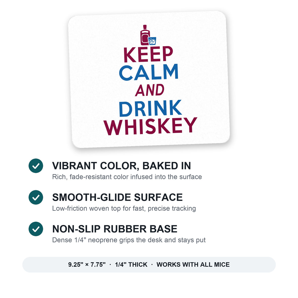 Keep Calm and Drink Whiskey mouse pad: vibrant color, smooth-glide surface, non-slip rubber base, 9.25 x 7.75 inches