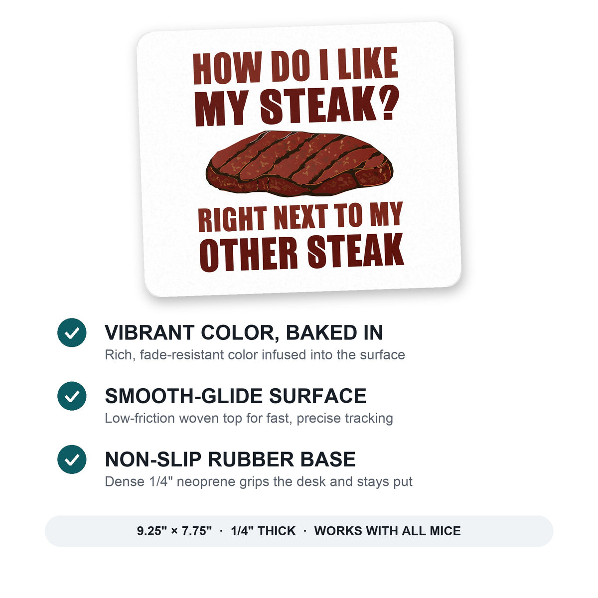 Like My Steak Next to My Other Steak mouse pad: vibrant color, smooth-glide surface, non-slip rubber base, 9.25 x 7.75 inches