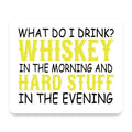 Whiskey in the Morning, Hard Stuff Evening mouse pad, front view
