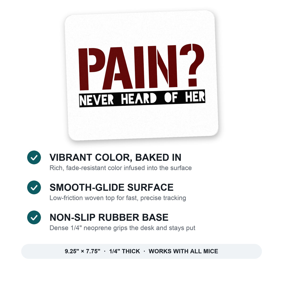 Pain? Never Heard of Her mouse pad: vibrant color, smooth-glide surface, non-slip rubber base, 9.25 x 7.75 inches