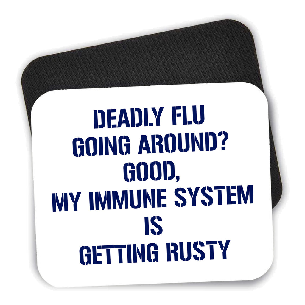Deadly Flu? Good, Immune System is Rusty mouse pad shown with its black non-slip rubber underside