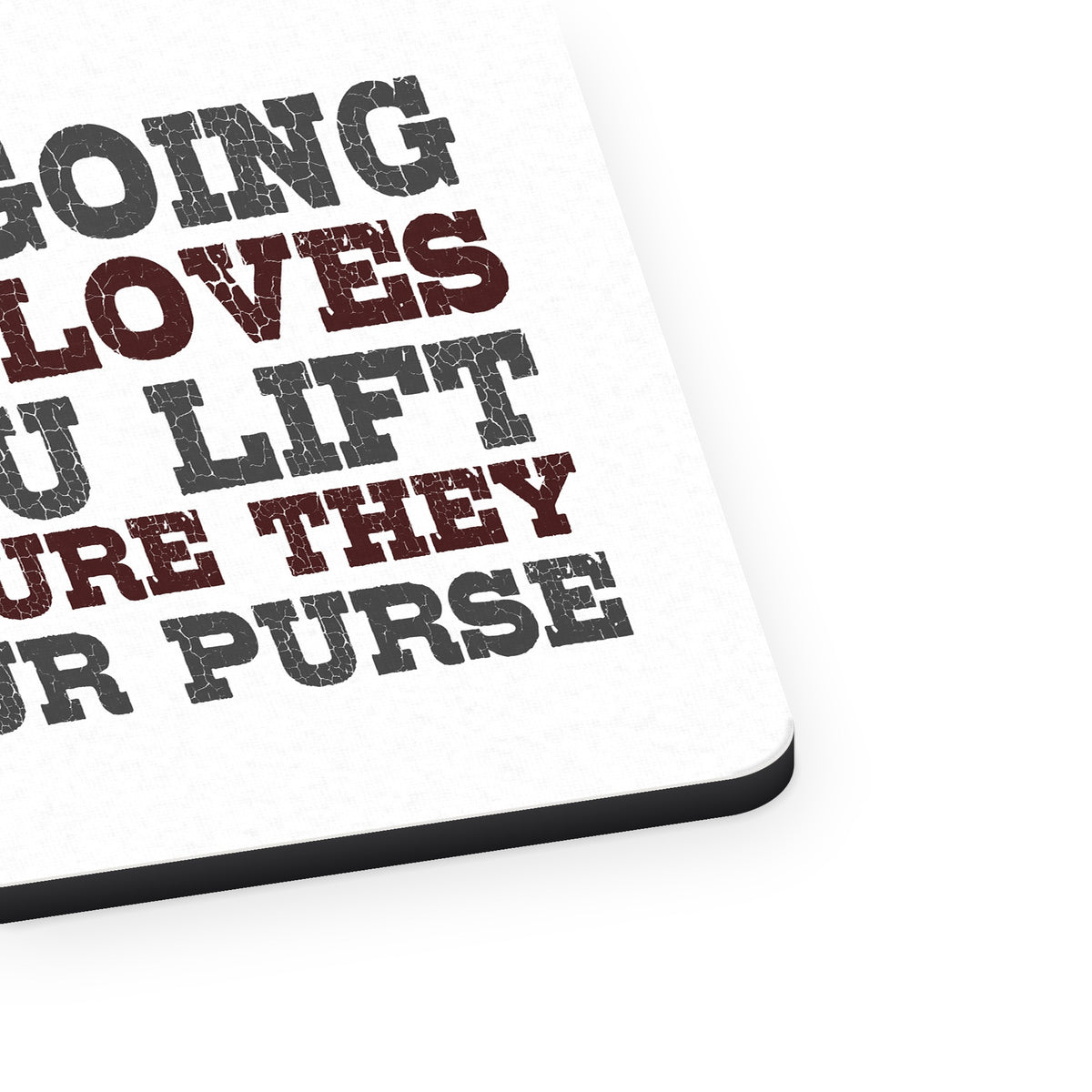 Wear Gloves When You Lift - Match Your Purse mouse pad, close-up of the fabric surface and rubber edge
