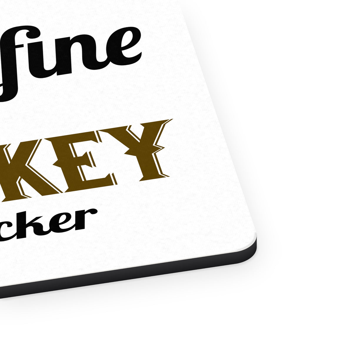 Wine is Fine But Whiskey is Quicker mouse pad, close-up of the fabric surface and rubber edge