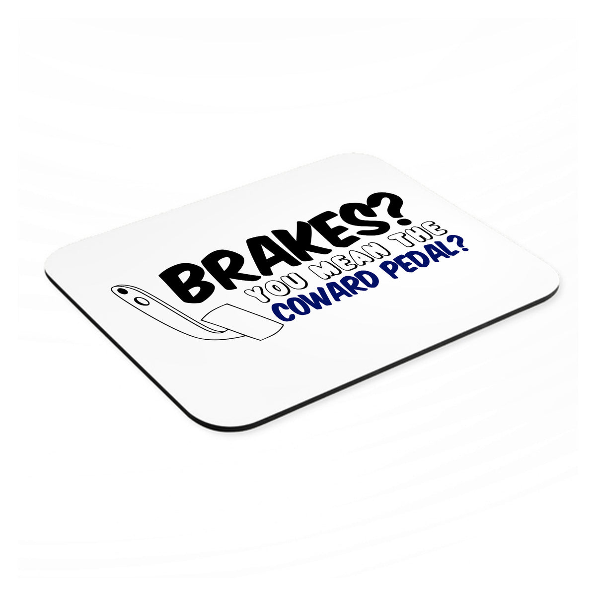 Brakes? The Coward Pedal? mouse pad, angled view showing the 1/4 inch thick base