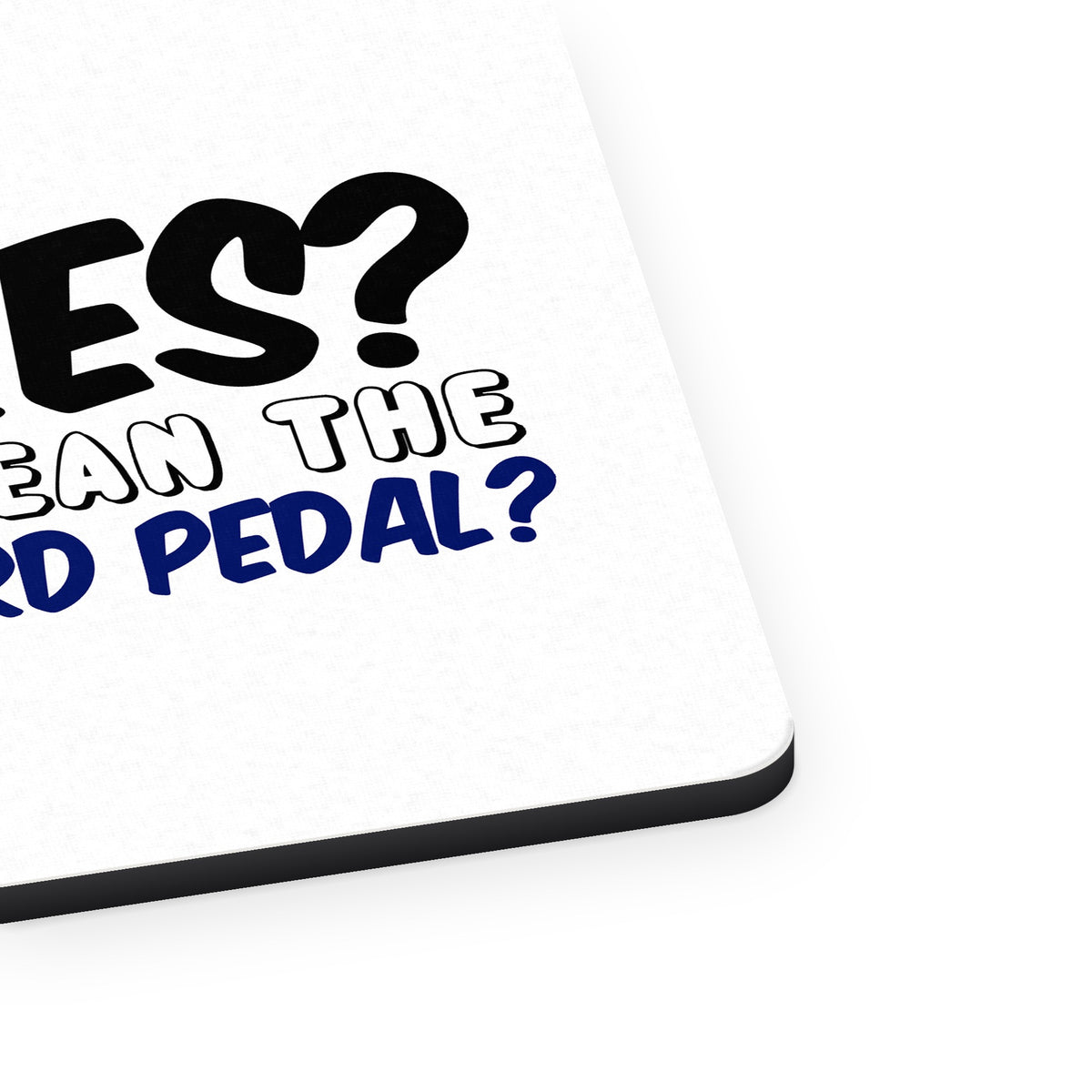 Brakes? The Coward Pedal? mouse pad, close-up of the fabric surface and rubber edge
