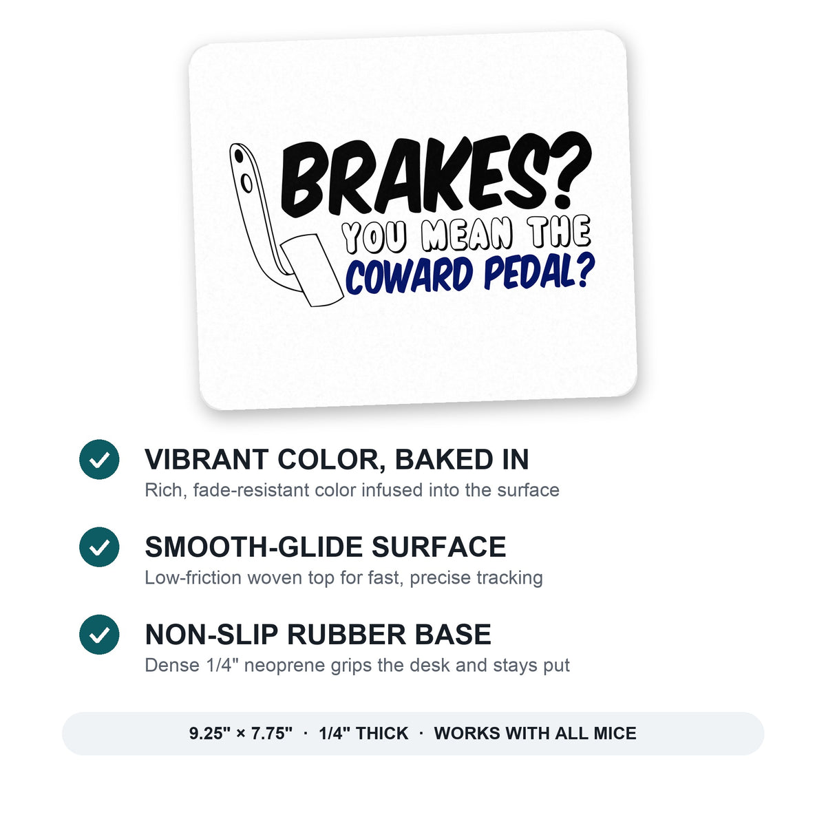 Brakes? The Coward Pedal? mouse pad: vibrant color, smooth-glide surface, non-slip rubber base, 9.25 x 7.75 inches