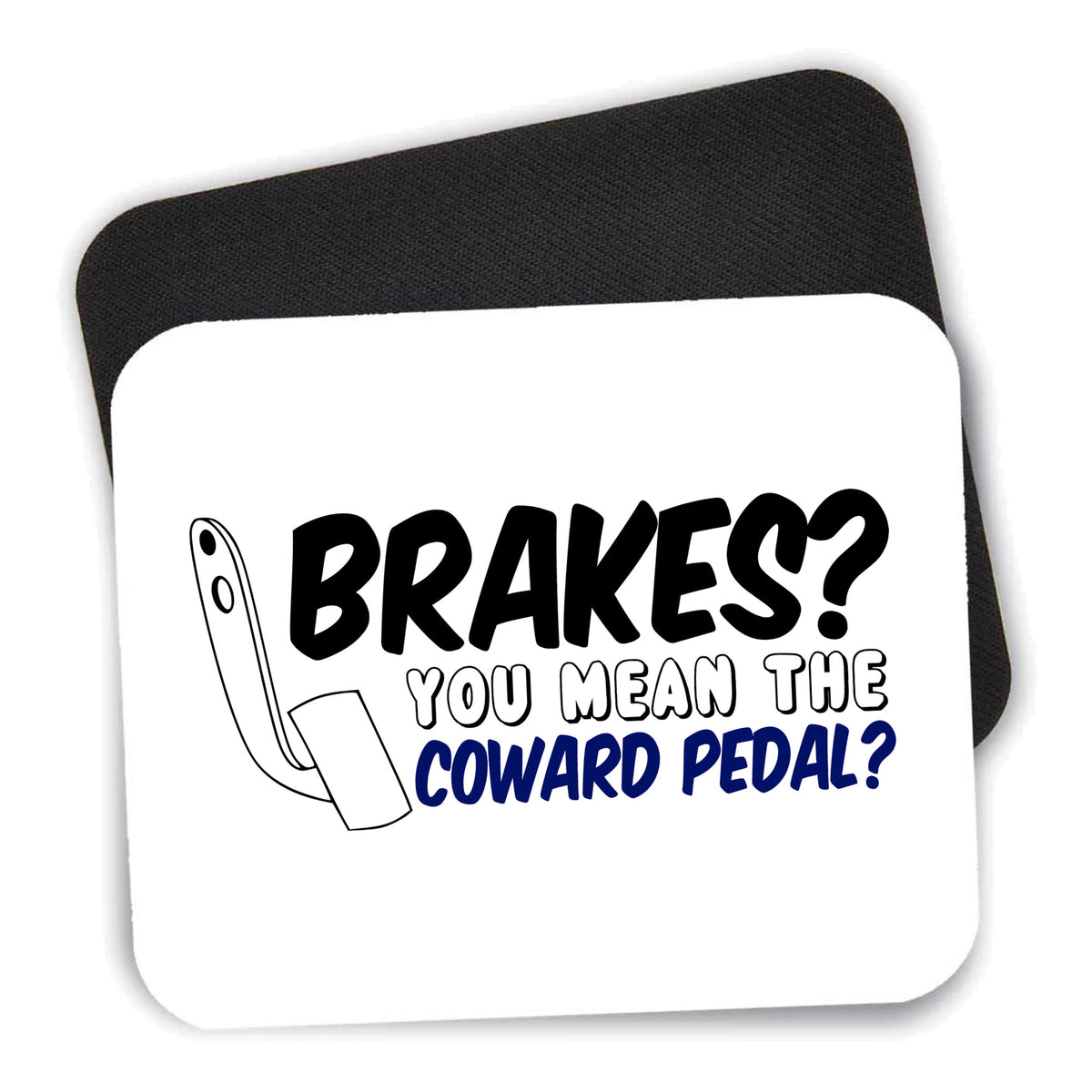Brakes? The Coward Pedal? mouse pad shown with its black non-slip rubber underside