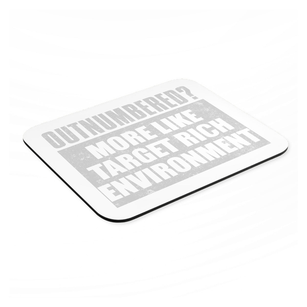 Outnumbered? Target Rich Environment mouse pad, angled view showing the 1/4 inch thick base