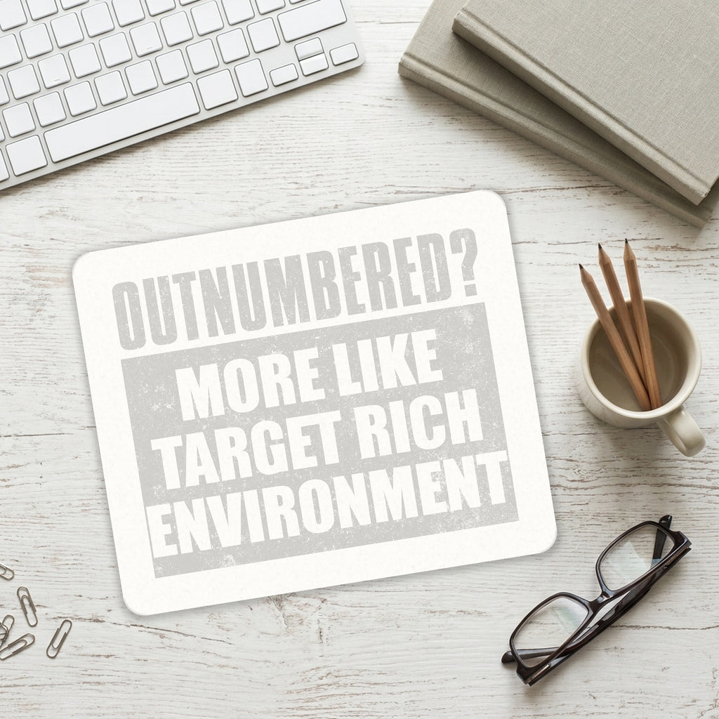 Outnumbered? Target Rich Environment mouse pad on a desk with a keyboard