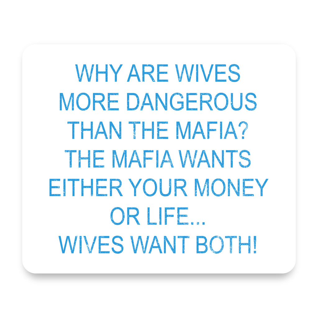Wives More Dangerous Than Mafia? mouse pad, front view