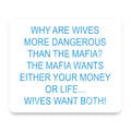 Wives More Dangerous Than Mafia? mouse pad, front view