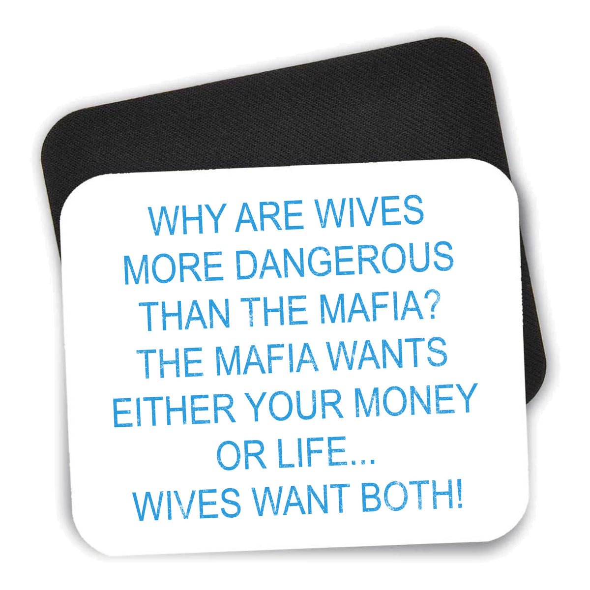 Wives More Dangerous Than Mafia? mouse pad shown with its black non-slip rubber underside