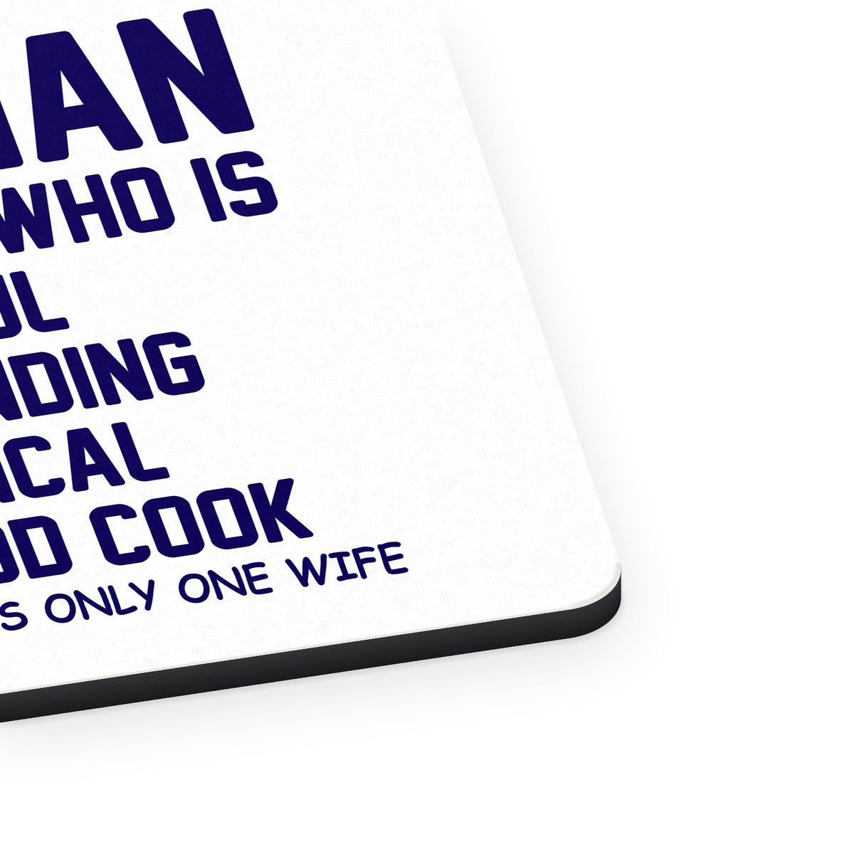 Every Man Wants Wife Who is Beautiful mouse pad, close-up of the fabric surface and rubber edge