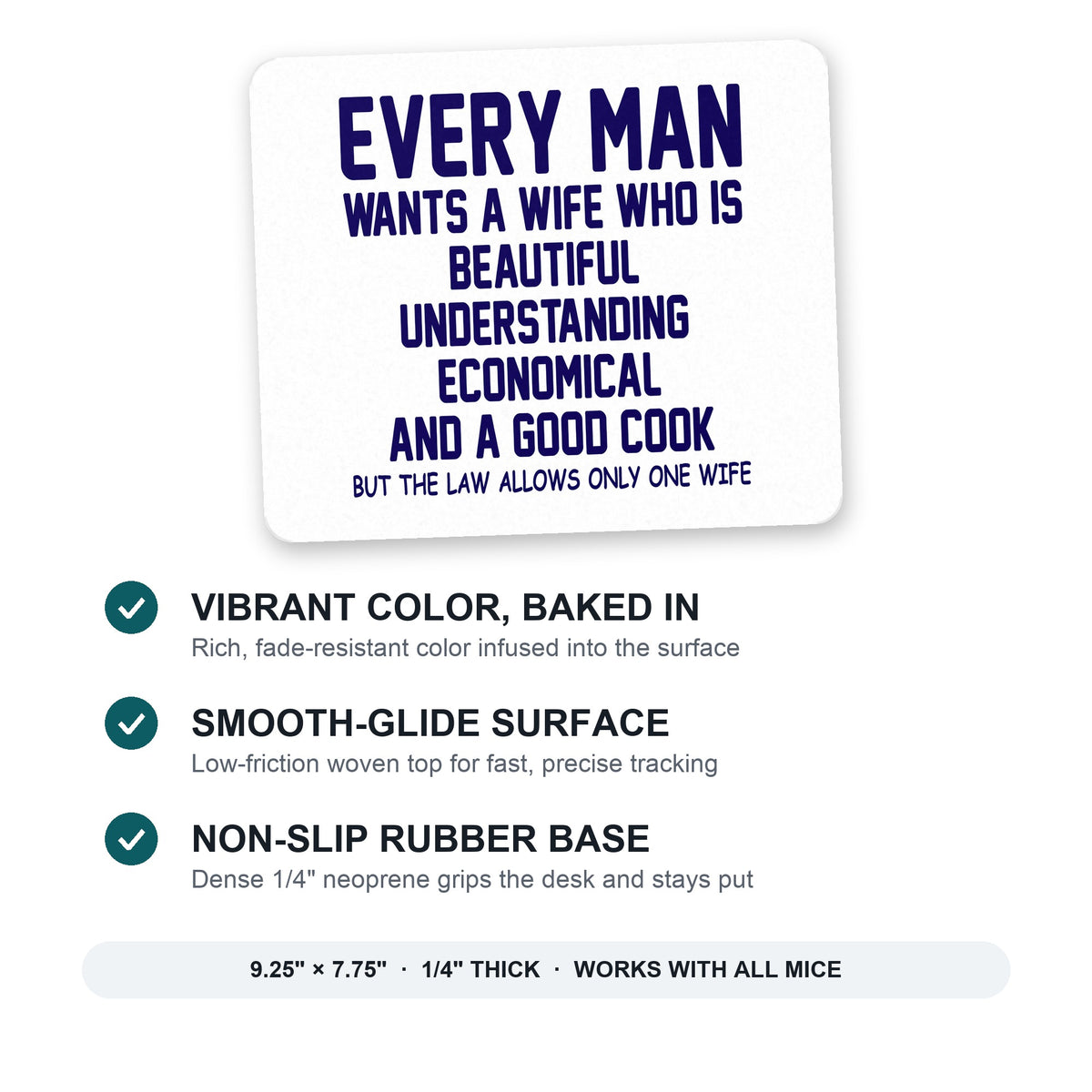 Every Man Wants Wife Who is Beautiful mouse pad: vibrant color, smooth-glide surface, non-slip rubber base, 9.25 x 7.75 inches