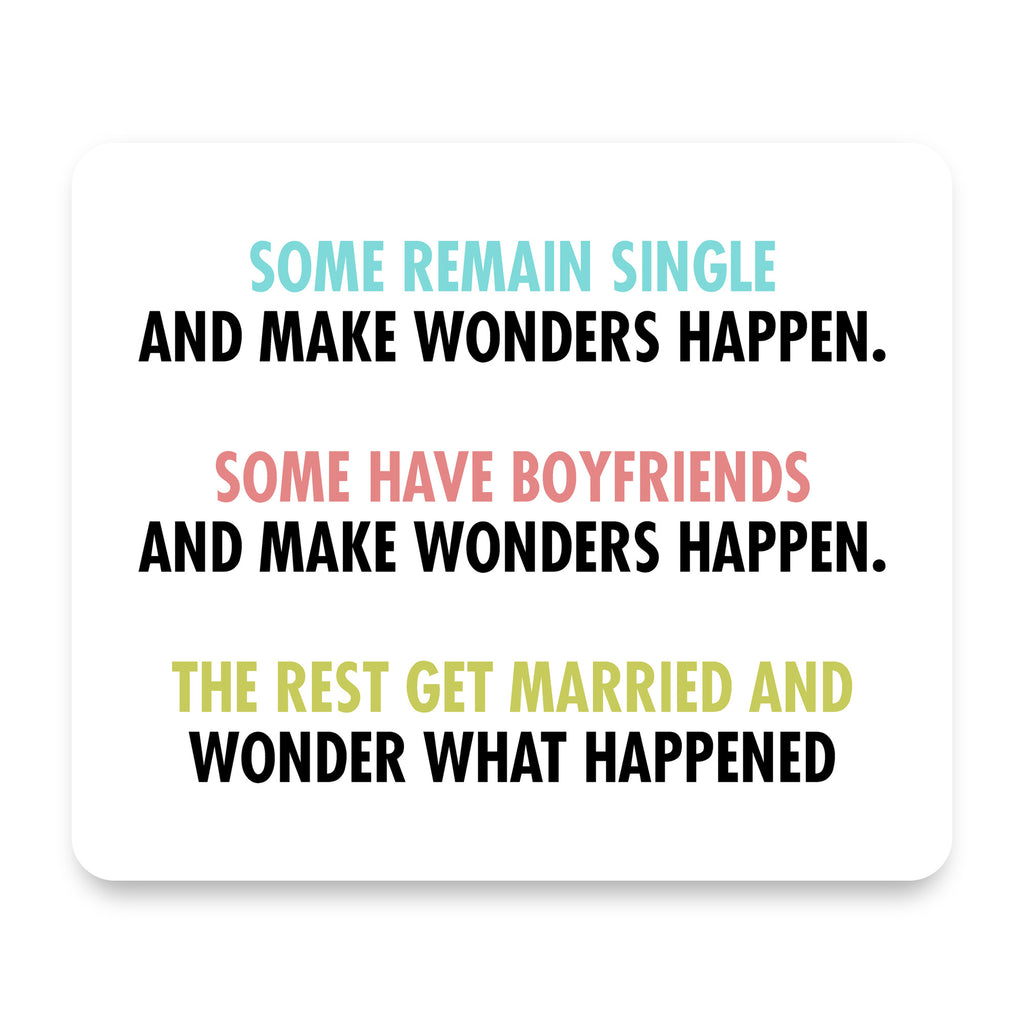 Some Single, Some Boyfriends, Rest Married mouse pad, front view
