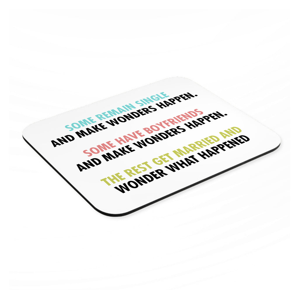 Some Single, Some Boyfriends, Rest Married mouse pad, angled view showing the 1/4 inch thick base