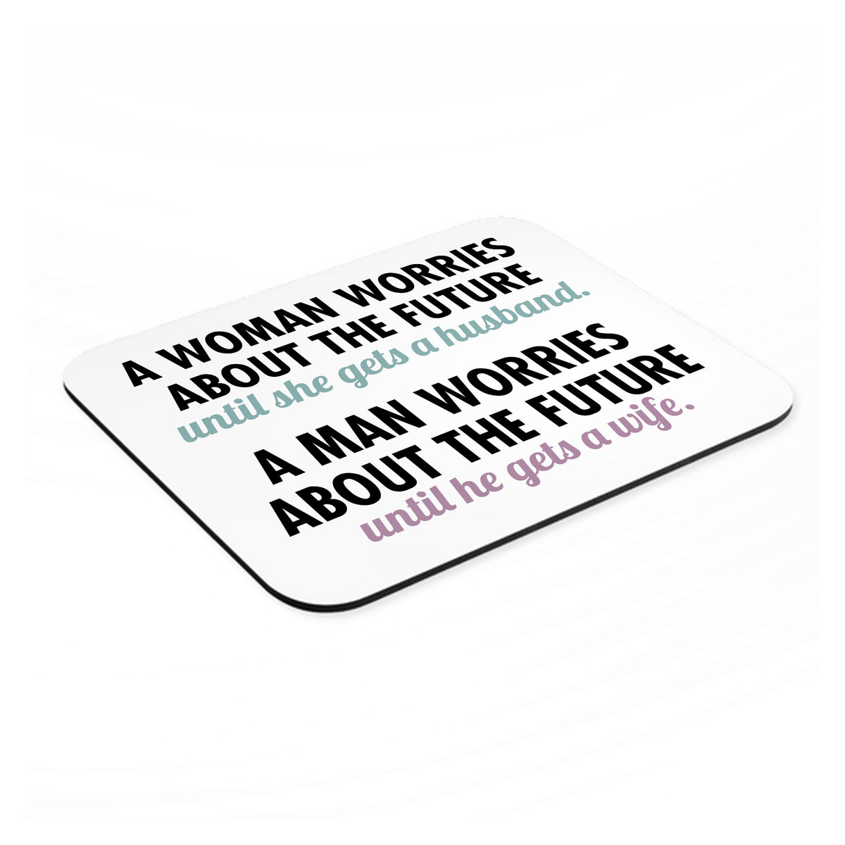 Worries About the Future Until Married mouse pad, angled view showing the 1/4 inch thick base