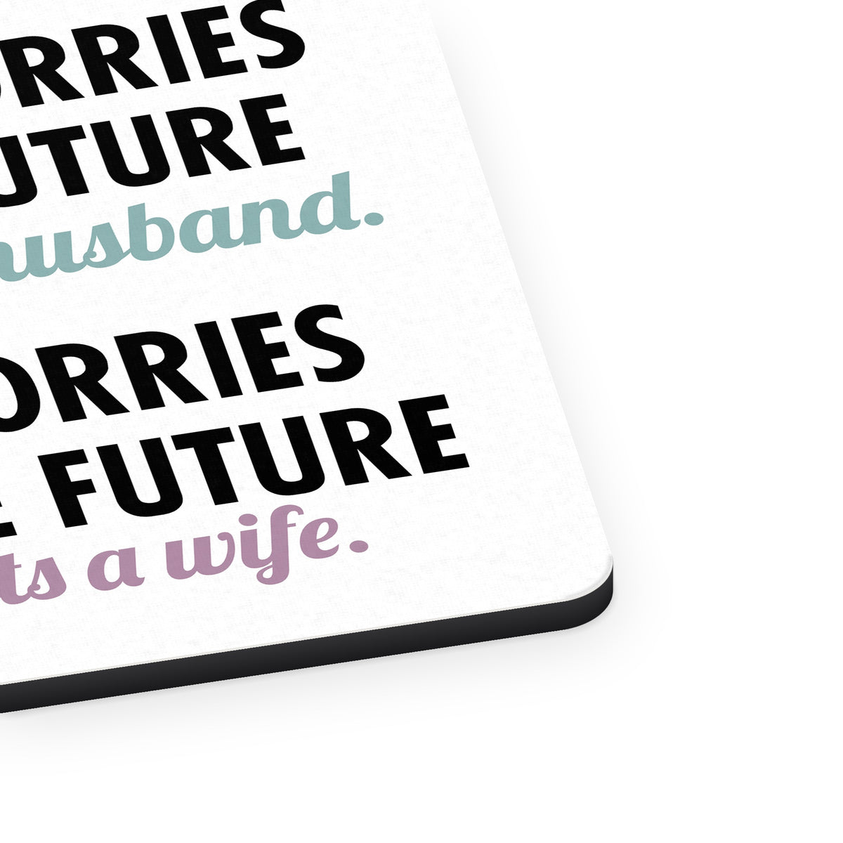 Worries About the Future Until Married mouse pad, close-up of the fabric surface and rubber edge