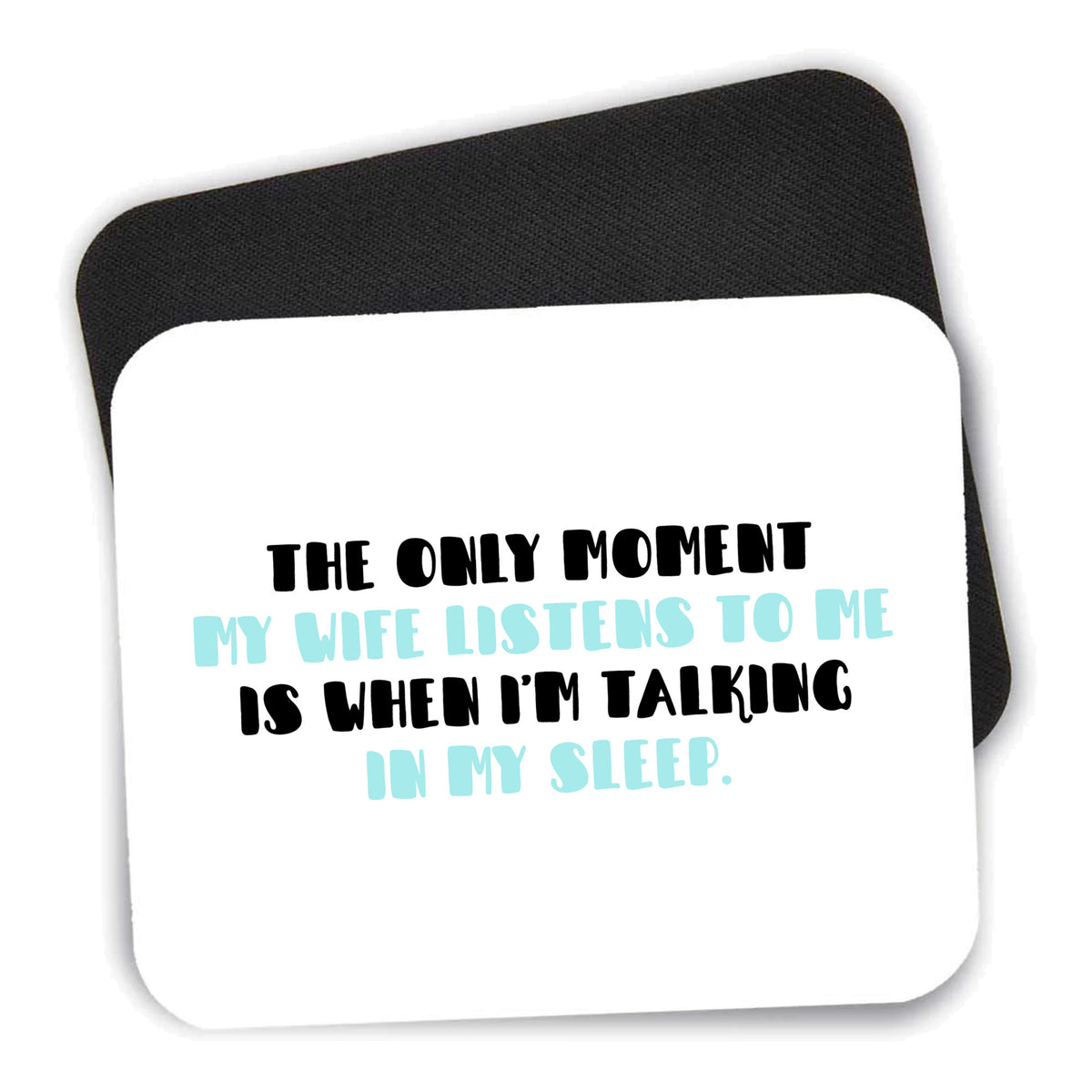 Life Only Listens When I Talk In My Sleep mouse pad shown with its black non-slip rubber underside