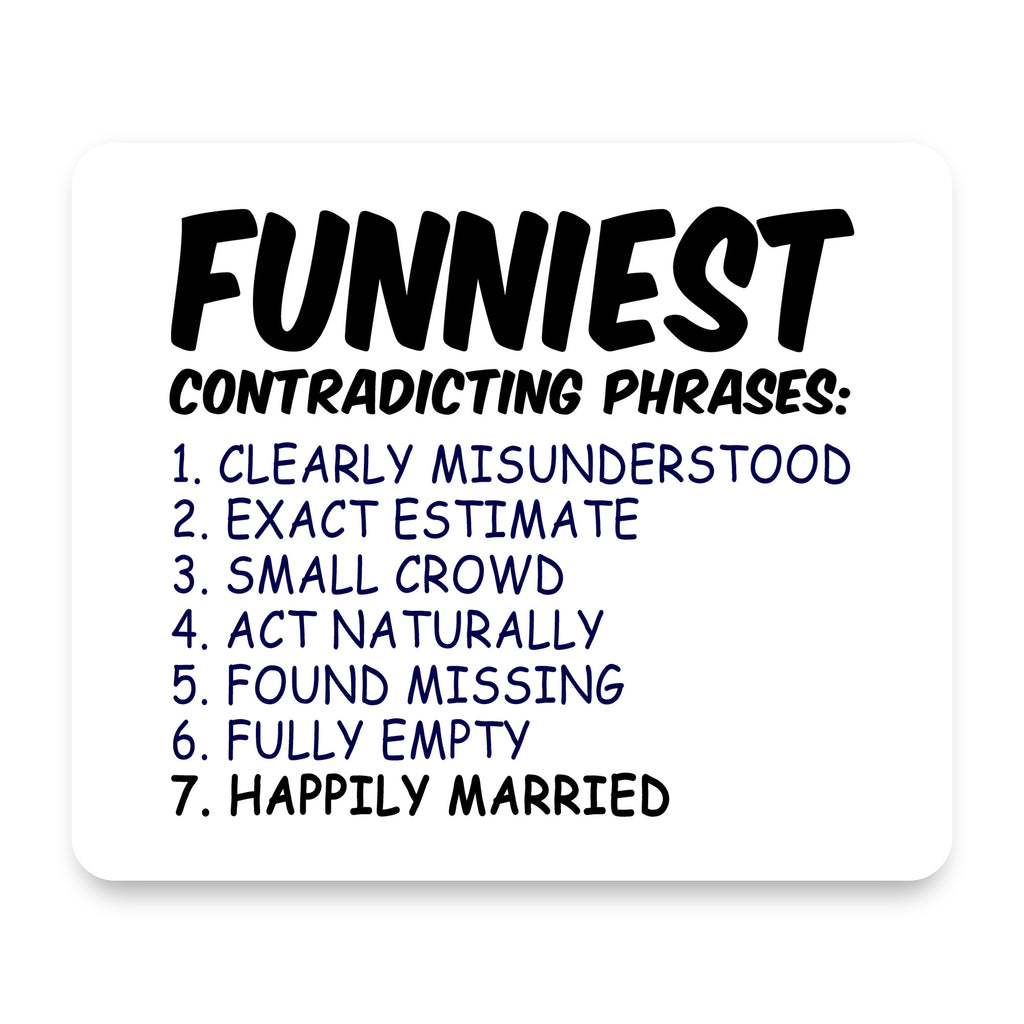 Funniest Contradicting Phrases - Married mouse pad, front view