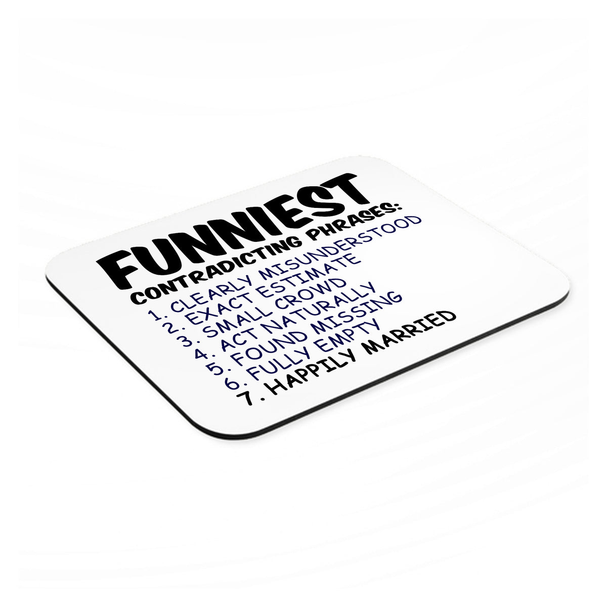 Funniest Contradicting Phrases - Married mouse pad, angled view showing the 1/4 inch thick base