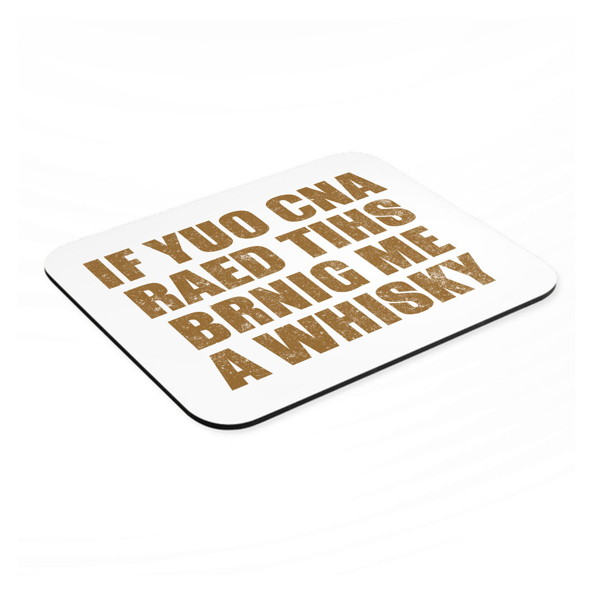 If You Can Read This Brink Me a Whiskey mouse pad, angled view showing the 1/4 inch thick base
