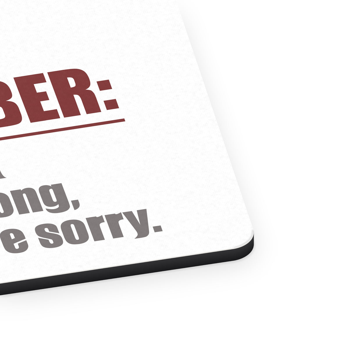 Remember: She's Right You're Wrong mouse pad, close-up of the fabric surface and rubber edge