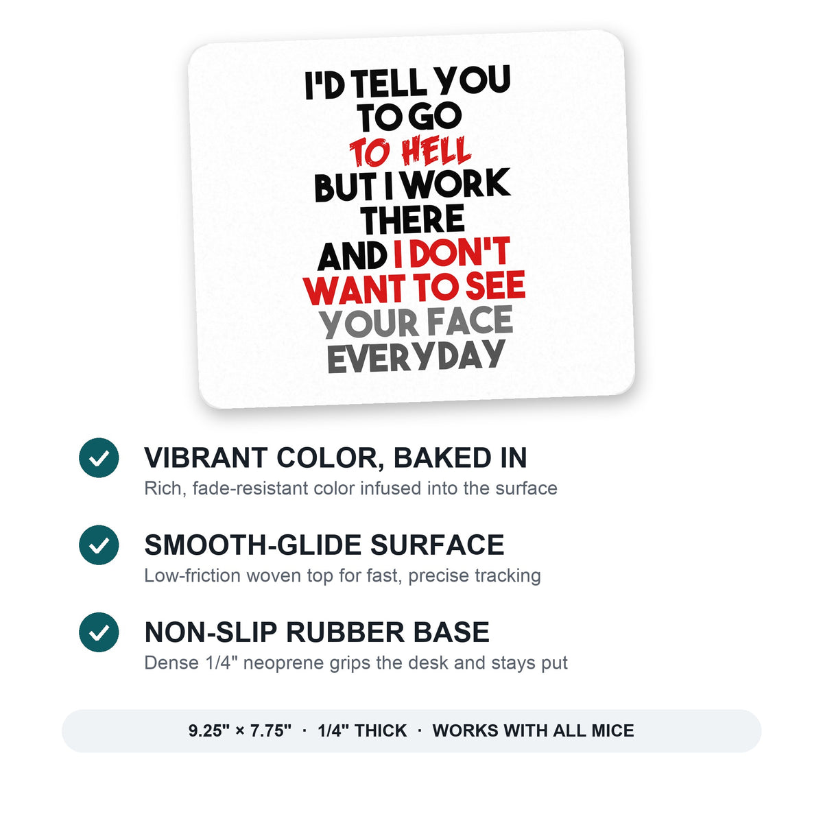 I'd Tell You To Go To Hell But I Work There mouse pad: vibrant color, smooth-glide surface, non-slip rubber base, 9.25 x 7.75 inches