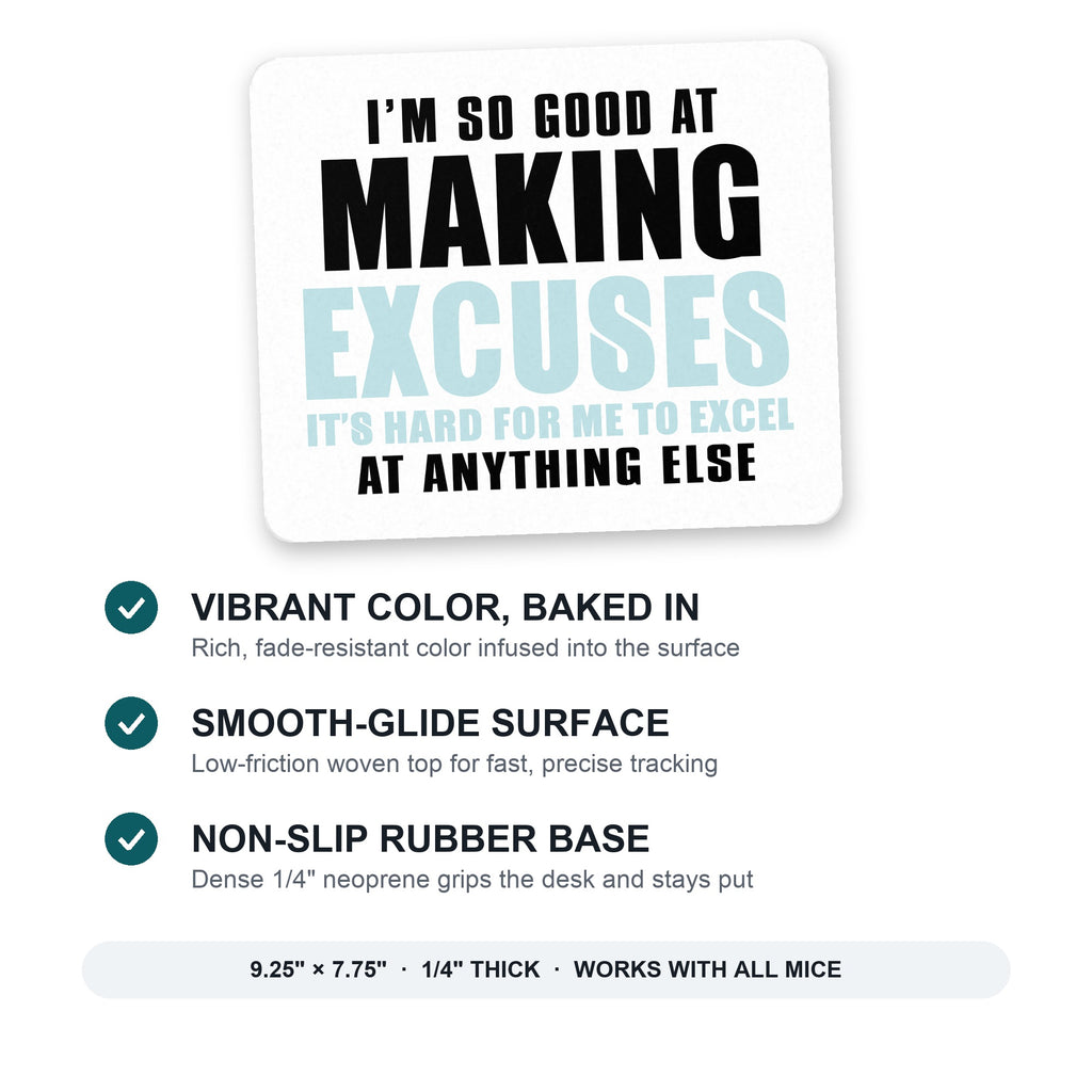 I'm So Good at Making Excuses mouse pad: vibrant color, smooth-glide surface, non-slip rubber base, 9.25 x 7.75 inches