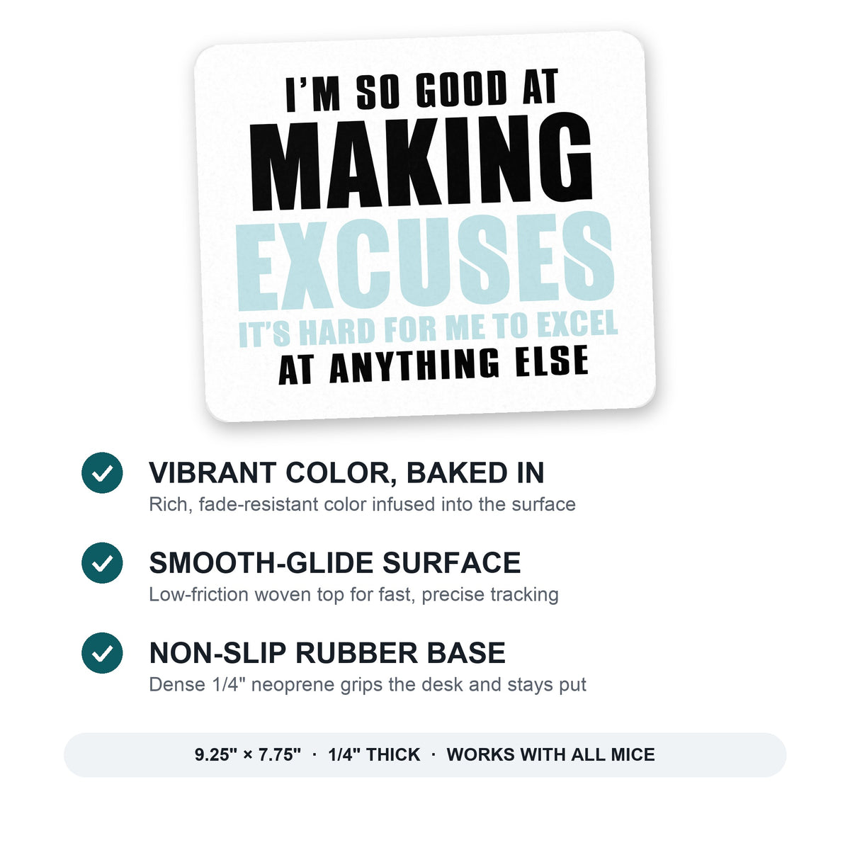 I'm So Good at Making Excuses mouse pad: vibrant color, smooth-glide surface, non-slip rubber base, 9.25 x 7.75 inches