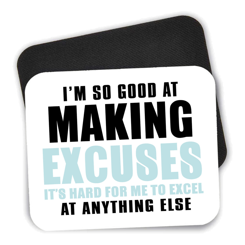 I'm So Good at Making Excuses mouse pad shown with its black non-slip rubber underside