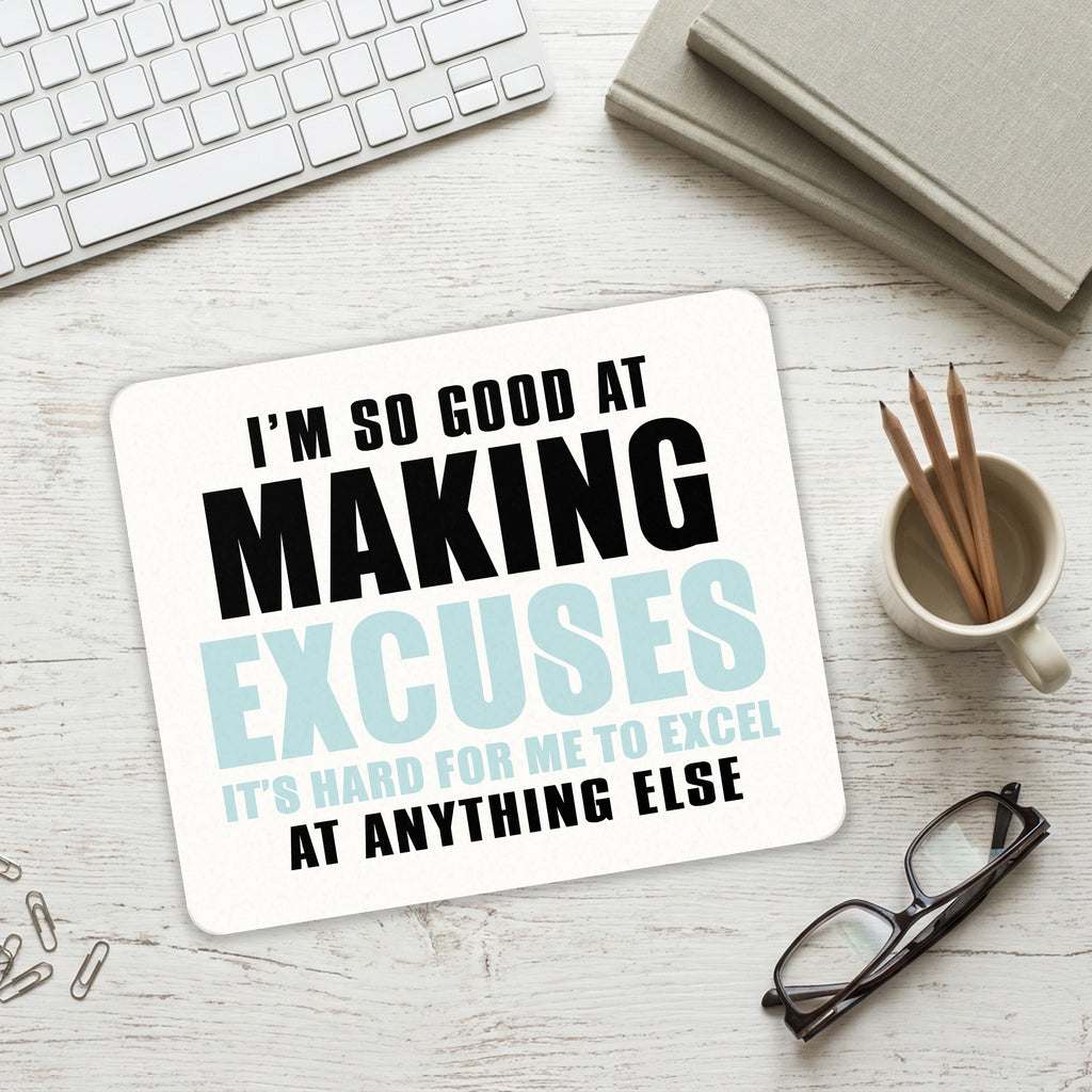 I'm So Good at Making Excuses mouse pad on a desk with a keyboard