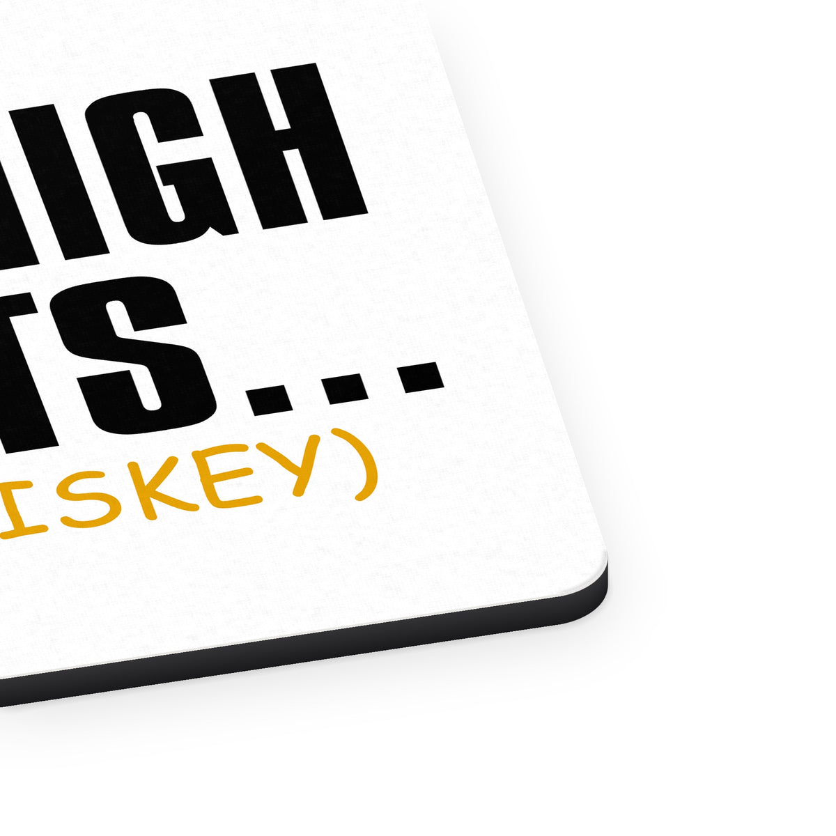 I'm in High Spirits (It's Whiskey) mouse pad, close-up of the fabric surface and rubber edge