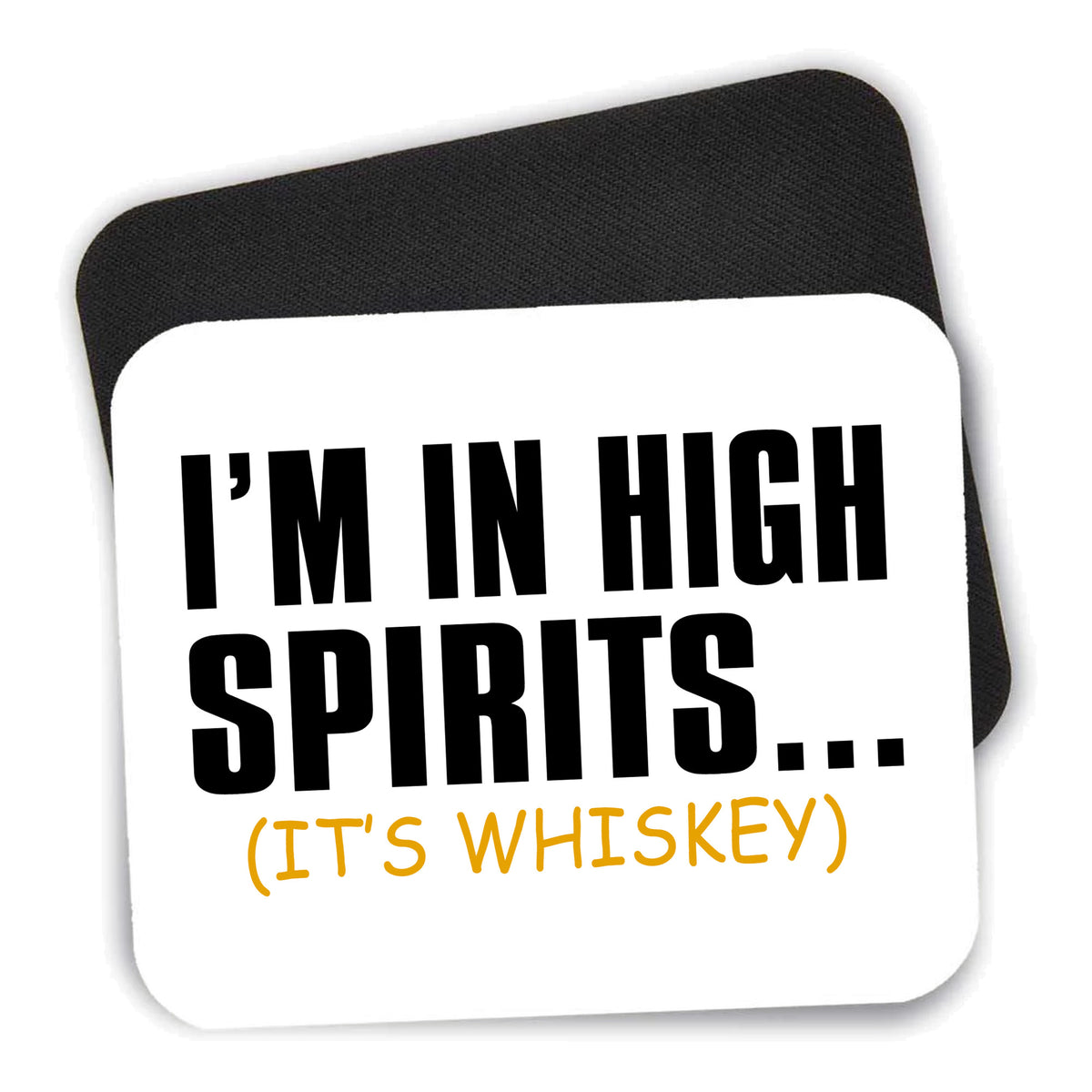 I'm in High Spirits (It's Whiskey) mouse pad shown with its black non-slip rubber underside