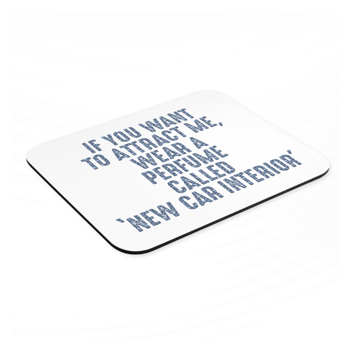Wear Perfume Called "New Car Interior" mouse pad, angled view showing the 1/4 inch thick base
