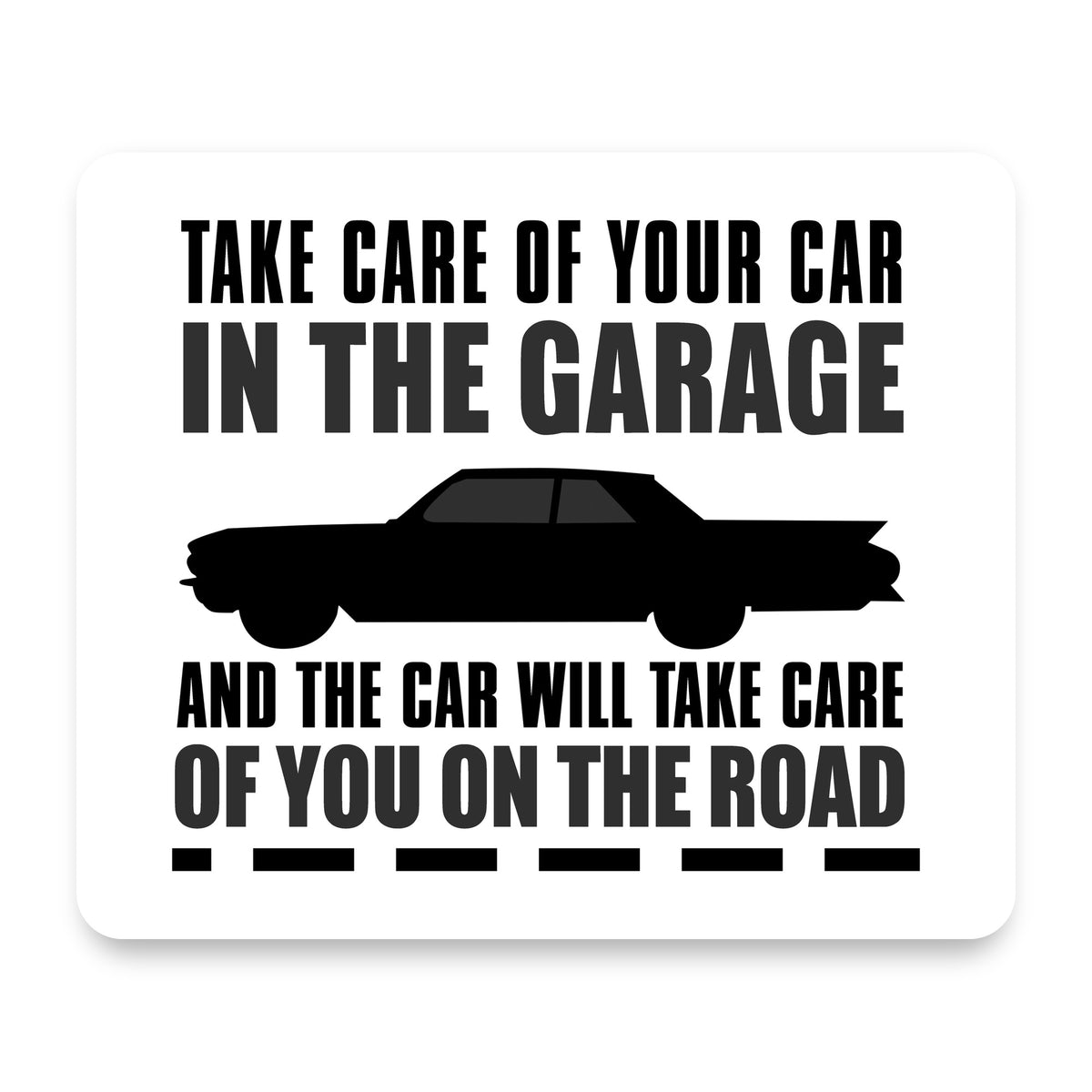Take Care of the Car, Car Take Care of the Road mouse pad, front view